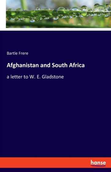Afghanistan and South Africa : a letter to W. E. Gladstone
