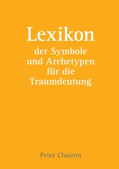 Lexikon der Symbole und Archetypen fur die Traumdeutung