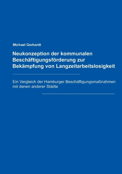 Neukonzeption der Kommunalen Beschaftigungsfoerderung zur Bekampfung von Langzeitarbeitslosigkeit