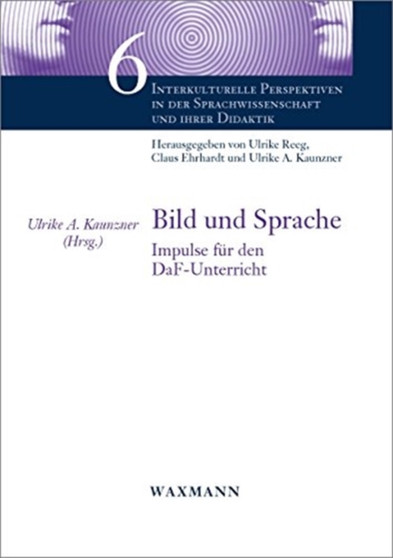 Bild und Sprache : Impulse fur den DaF-Unterricht Bild und Sprache : Impulse fur den DaF-Unterricht