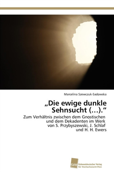 "Die ewige dunkle Sehnsucht (...)."