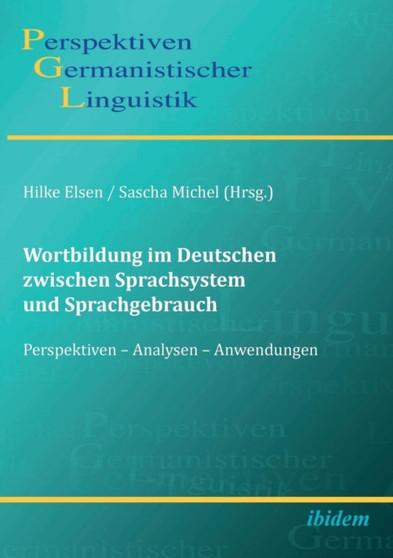 Wortbildung im Deutschen zwischen Sprachsystem und Sprachgebrauch. Perspektiven - Analysen - Anwendungen : 5