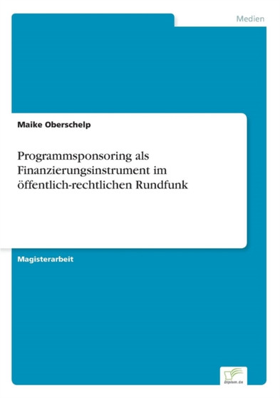 Programmsponsoring ALS Finanzierungsinstrument Im OEffentlich-Rechtlichen Rundfunk