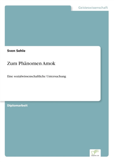 Zum Phanomen Amok : Eine sozialwissenschaftliche Untersuchung