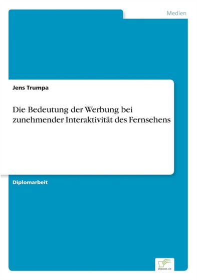 Die Bedeutung der Werbung bei zunehmender Interaktivitat des Fernsehens
