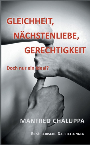 Gleichheit, Nachstenliebe, Gerechtigkeit : Doch nur ein Ideal?