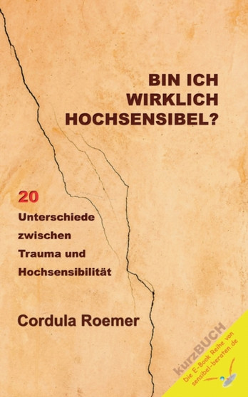 Bin ich wirklich hochsensibel? : 20 Unterschiede zwischen Trauma und Hochsensibilitat