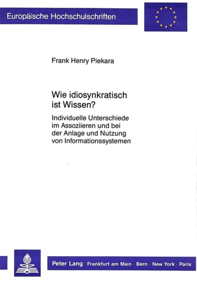 Wie idiosynkratisch ist Wissen? : Individuelle Unterschiede im Assoziieren und bei der Anlage und Nutzung von Informationssystemen
