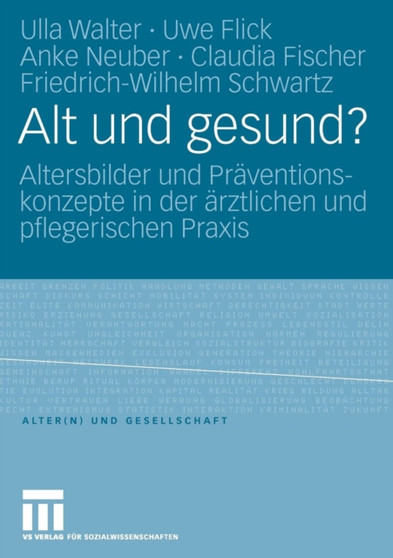 Alt und gesund? : Altersbilder und Praventionskonzepte in der arztlichen und pflegerischen Praxis : 11