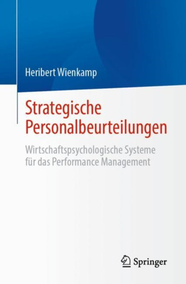 Strategische Personalbeurteilungen : Wirtschaftspsychologische Systeme fur das Performance Management