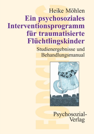 Ein psychosoziales Interventionsprogramm fur traumatisierte Fluchtlingskinder