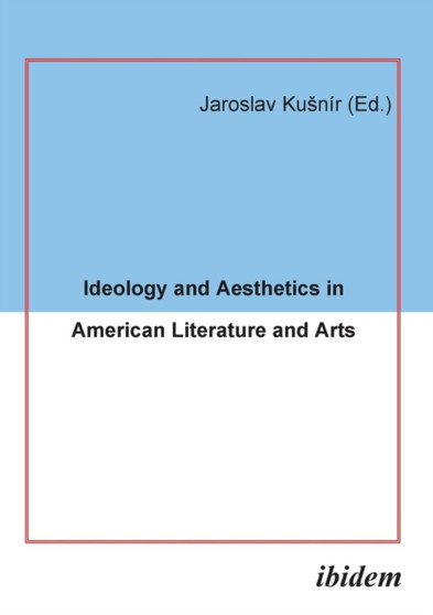 Ideology and Aesthetics in American Literature and Arts.