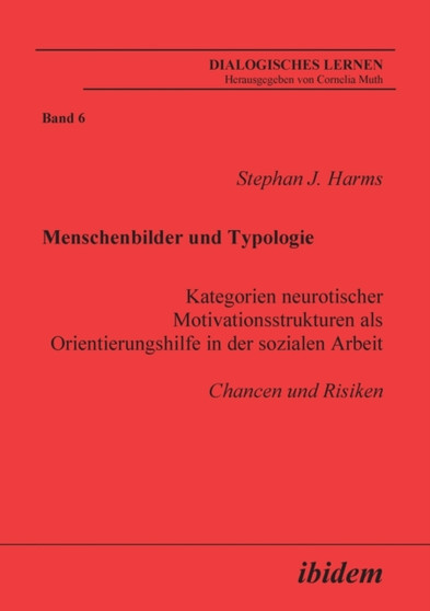 Menschenbilder und Typologie - Kategorien neurotischer Motivationsstrukturen als Orientierungshilfe in der sozialen Arbeit. Chancen und Risiken : 6