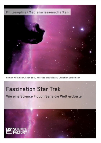 Faszination Star Trek : Wie eine Science Fiction Serie die Welt eroberte
