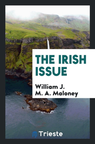The Irish Issue by William J M a Maloney - Paperback