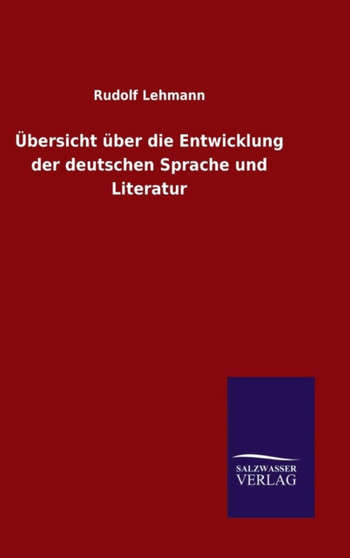 Ubersicht uber die Entwicklung der deutschen Sprache und Literatur