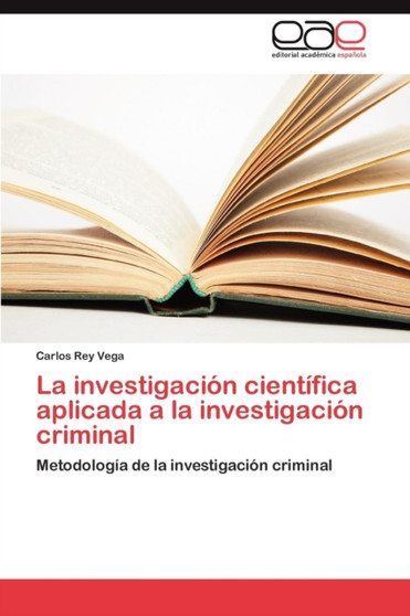 La Investigacion Cientifica Aplicada a la Investigacion Criminal