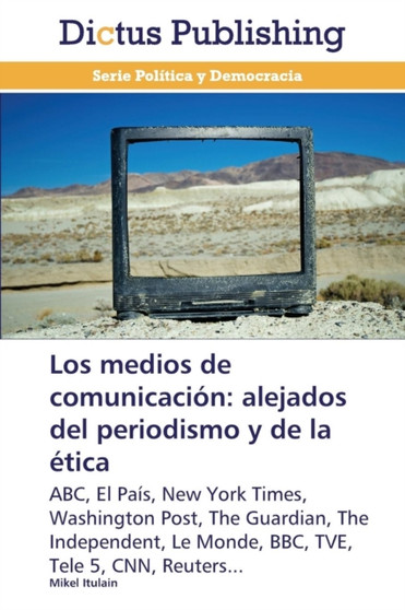 Los Medios de Comunicacion : Alejados del Periodismo y de La Etica