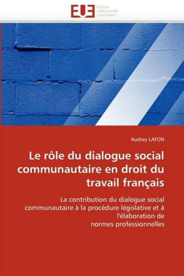 Le r le du dialogue social communautaire en droit du travail fran ais