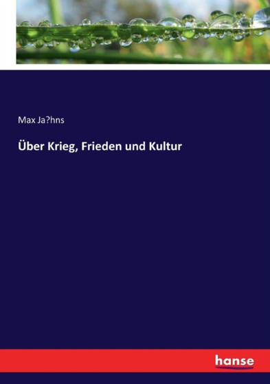 UEber Krieg, Frieden und Kultur