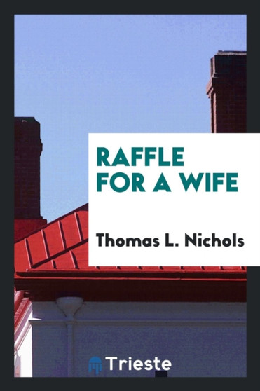 Raffle for a Wife by Thomas L Nichols - Paperback