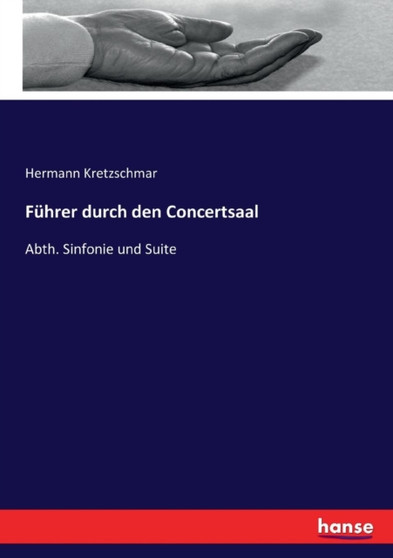Fuhrer durch den Concertsaal : Abth. Sinfonie und Suite