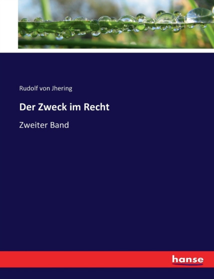 Der Zweck im Recht : Zweiter Band