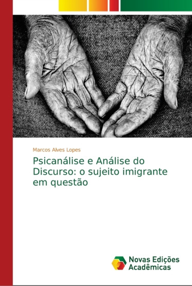 Psicanalise e Analise do Discurso : o sujeito imigrante em questao