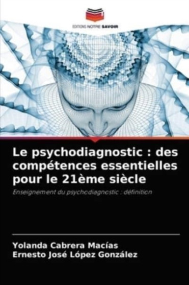 Le psychodiagnostic : des competences essentielles pour le 21eme siecle