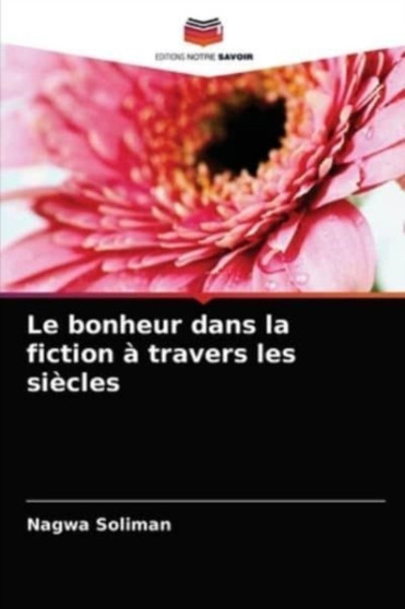 Le bonheur dans la fiction a travers les siecles