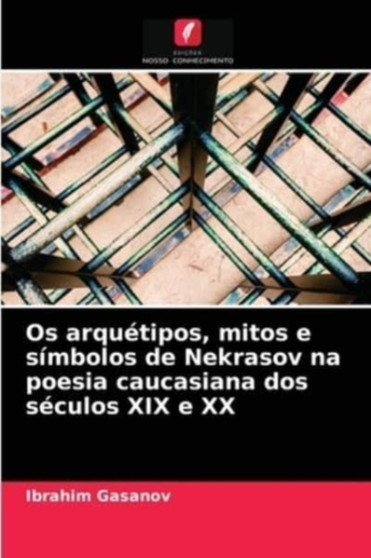 Os arquetipos, mitos e simbolos de Nekrasov na poesia caucasiana dos seculos XIX e XX