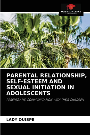 Parental Relationship, Self-Esteem and Sexual Initiation in Adolescents