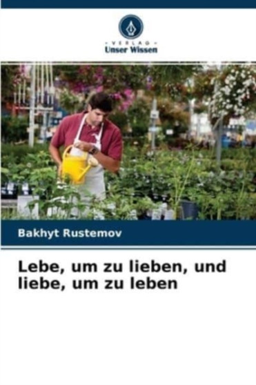 Lebe, um zu lieben, und liebe, um zu leben