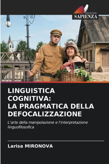 Linguistica Cognitiva : La Pragmatica Della Defocalizzazione