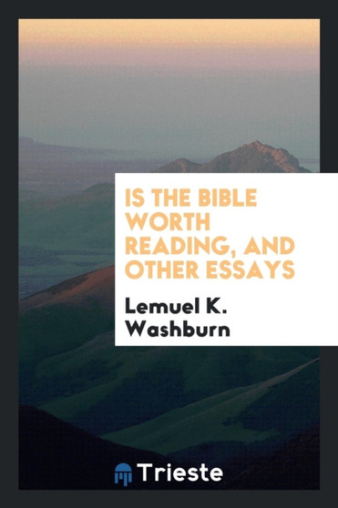 Is the Bible Worth Reading, and Other Essays by Lemuel K Washburn - Paperback