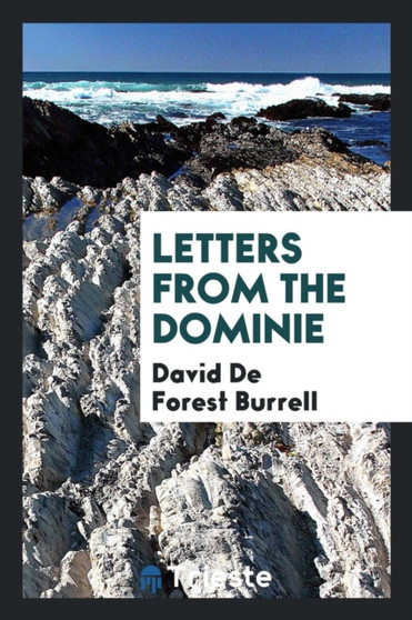 Letters from the Dominie by David De Forest Burrell - Paperback