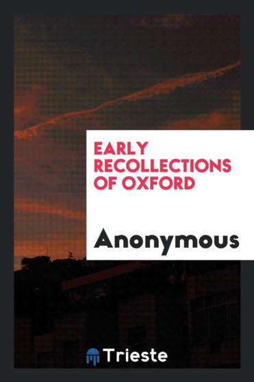Early Recollections of Oxford by Anonymous - Paperback