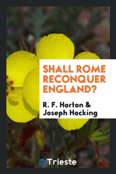 Shall Rome Reconquer England? by R F Horton - Paperback