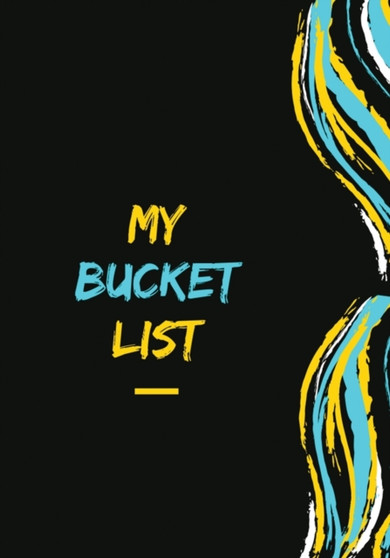 My Bucket List : A Creative and Inspirational Journal for Ideas and Keeping Track of Your Adventures by Isabella Hart - Paperback