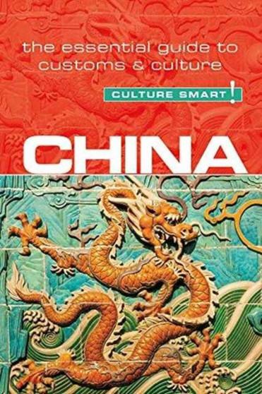 China - Culture Smart! : The Essential Guide to Customs & Culture
