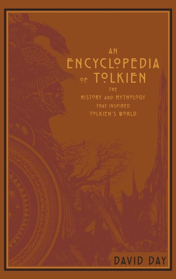 An Encyclopedia of Tolkien : The History and Mythology That Inspired Tolkien's World