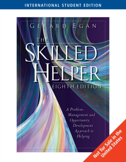 The Skilled Helper : A Problem-Management and Opportunity Development Approach to Helping, International Edition