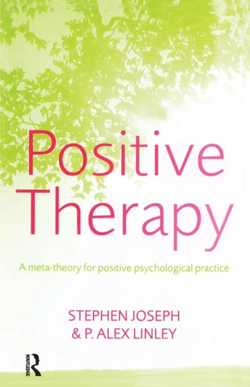 Positive Therapy : A Meta-Theory for Positive Psychological Practice