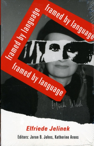 Elfriede Jelinek : Framed by Language