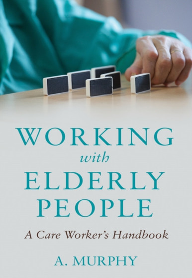 Working with Elderly People : A Care Worker's Handbook