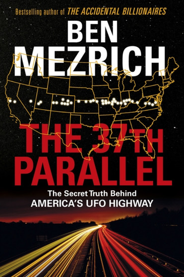 The 37th Parallel : The Secret Truth Behind America's UFO Highway
