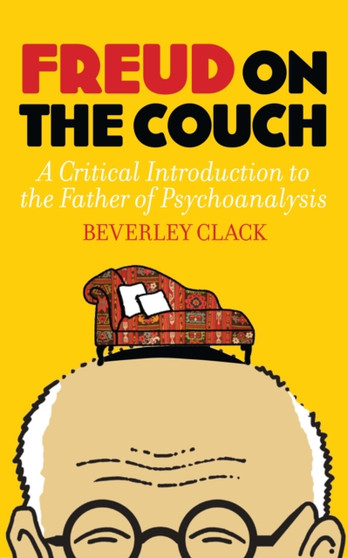 Freud on the Couch : A Critical Introduction to the Father of Psychoanalysis