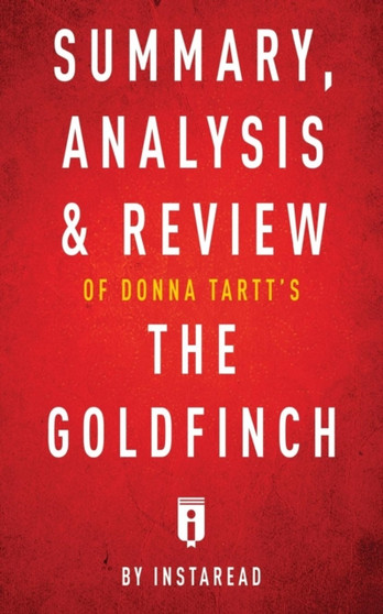 Summary, Analysis & Review of Donna Tartt's the Goldfinch by Instaread