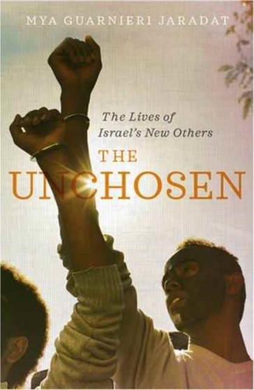 The Unchosen : The Lives of Israel's New Others