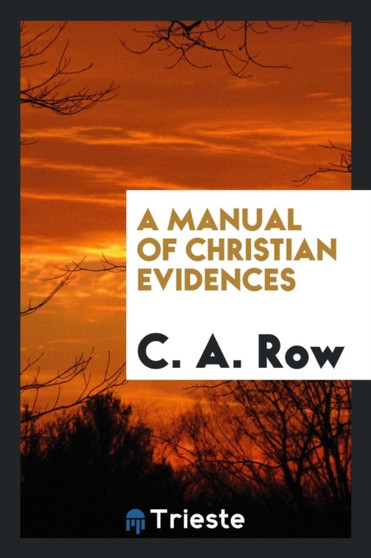 A Manual of Christian Evidences by C A Row - Paperback